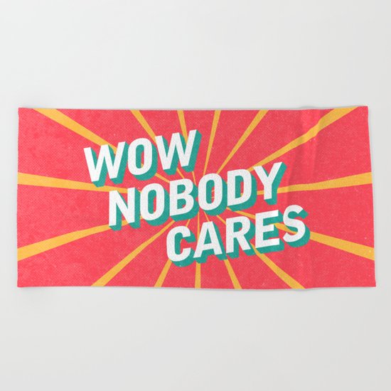 WOW, Nobody Cares Beach Towel