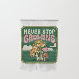 NEVER STOP GROWING Wall Hanging
