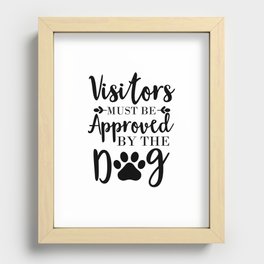 Visitors Must Be Approved By The Dog Recessed Framed Print