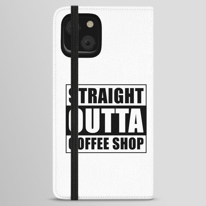 Straight outta Coffee Shop iPhone Wallet Case