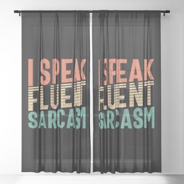 I Speak Fluent Sarcasm Sheer Curtain