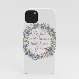 Be Still and Know - Psalm 46:10 iPhone Case