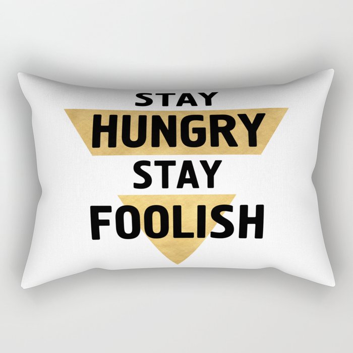 STAY HUNGRY STAY FOOLISH wisdom quote Rectangular Pillow