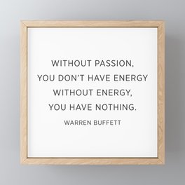 Warren Buffett quotes - Without Passion Framed Mini Art Print