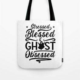 Ghost Hunter Stressed Blessed Hunt Ghost Hunting Tote Bag