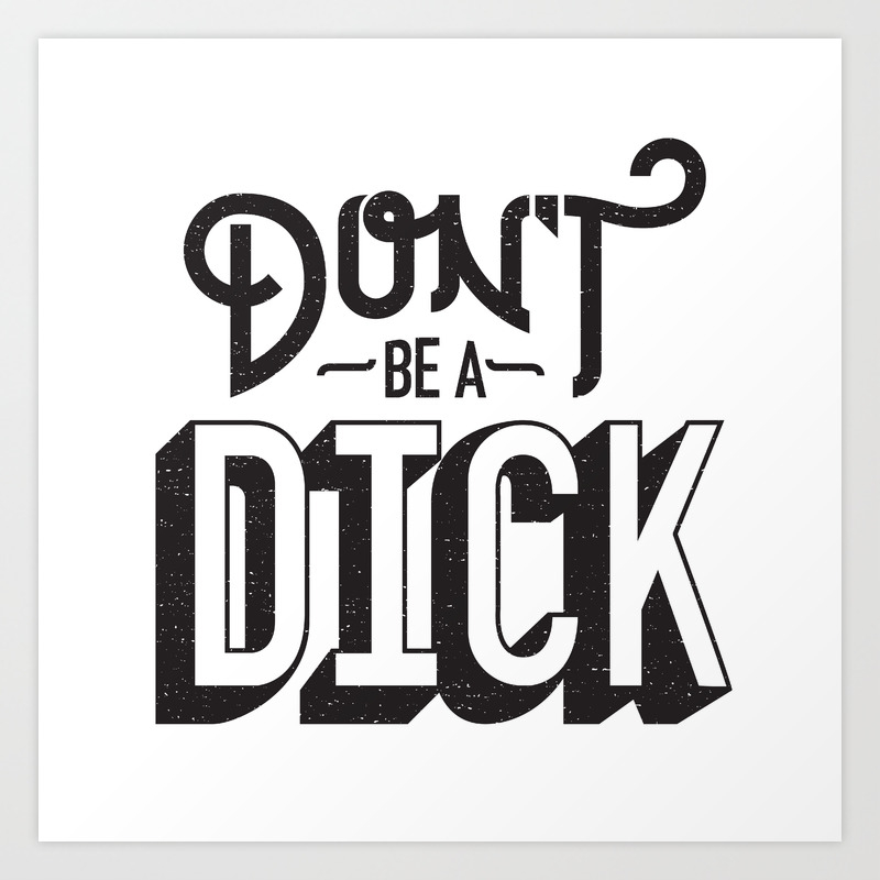 Don T Be A Dick