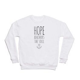 HOPE ANCHORS THE SOUL  Crewneck Sweatshirt
