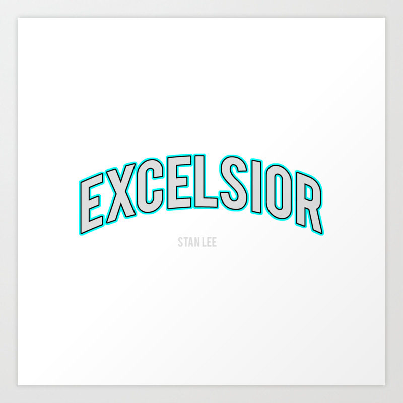 Excelsior One Of The Stan Lee S Famous Word Art Print By Hypnoboy Society6