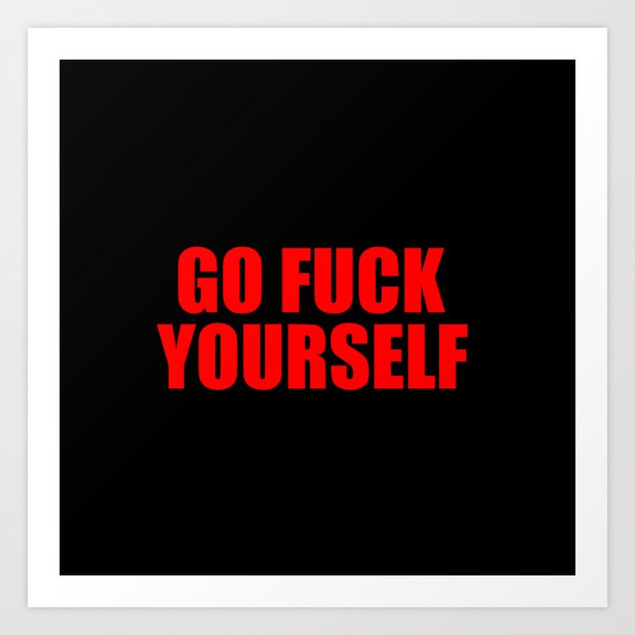 Go Fuck Yourself Quotes - love quotes Go Fuck Yourself Quotes - love quotes