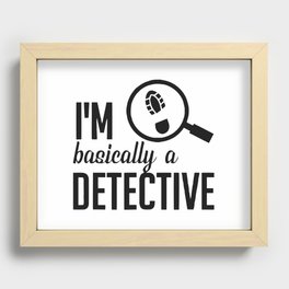 I'm Basically A Detective Recessed Framed Print