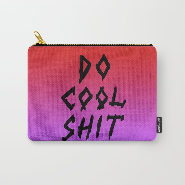 DO COOL SH*T Carry-All Pouch