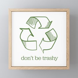 Don't Be Trashy Recycling Framed Mini Art Print
