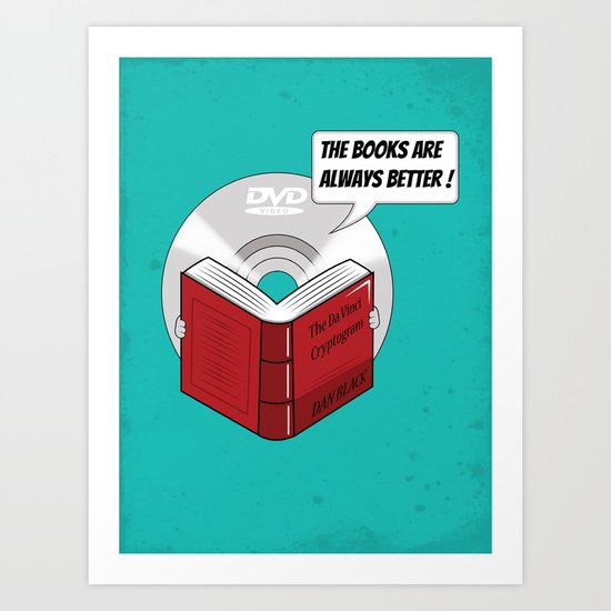 The Books are Always Better ! Art Print