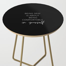 Being Sexy is About Being Comfortable in Yourself, Being Sexy, Sexy, Confortable, Fabulous, Motivational, Inspirational, Feminist, Black and White Side Table