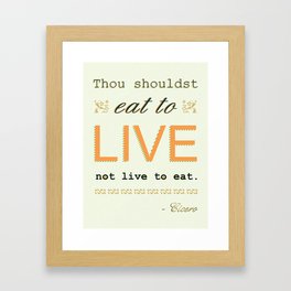 Eat to live Framed Art Print
