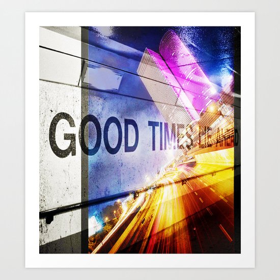 Good Times Lie Ahead Art Print