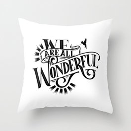 we are all wonderful Throw Pillow