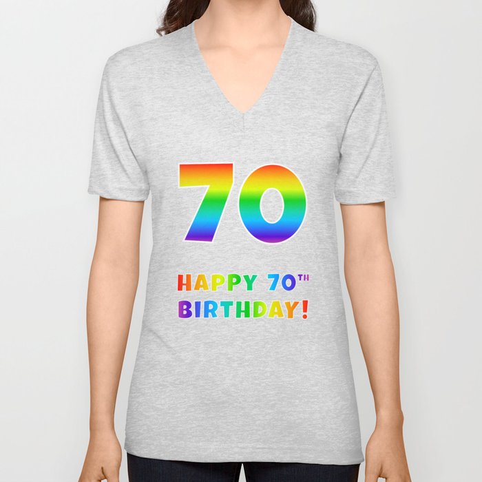 HAPPY 70TH BIRTHDAY - Multicolored Rainbow Spectrum Gradient V Neck T Shirt