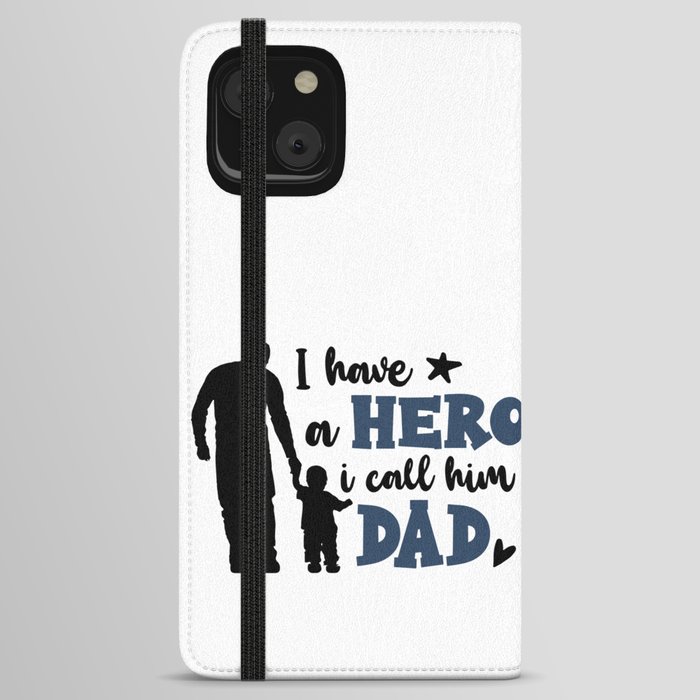 I Have A Hero I Call Him Dad iPhone Wallet Case