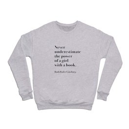 RBG, Never Underestimate The Power Of A Girl With A Book Crewneck Sweatshirt