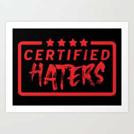 Certified Haters Art Print