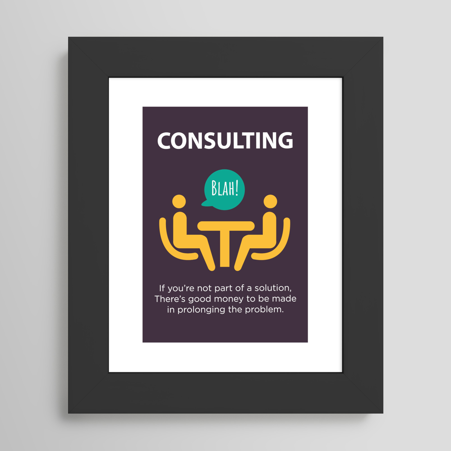 Consulting Demotivational Funny Poster For Office Framed Art Print by  kickass_artworks | Society6