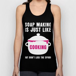 Soap Making Just Like Cooking Soap Unisex Tank Top