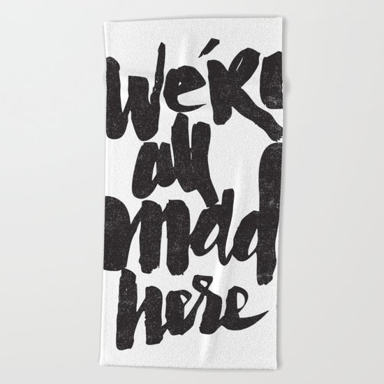 ...MAD HERE Beach Towel
