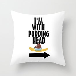 I'm With Pudding Head Throw Pillow