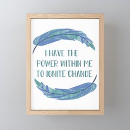 I Have the Power within me to Ignite Change Framed Mini Art Print