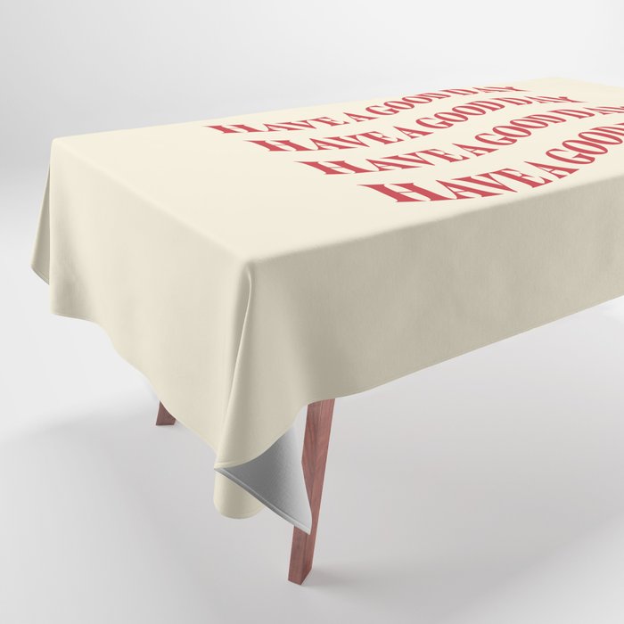 Have a Good Day  Tablecloth