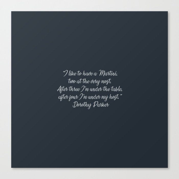 A Dorothy Parker Martini funny quote. For drinkers. Canvas Print by Quotes  and Jokes | Society6