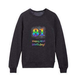 [ Thumbnail: 81st Birthday - Fun Rainbow Spectrum Gradient Pattern Text, Bursting Fireworks Inspired Background Kids Crewneck ]