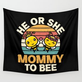 He Or She Mommy To Bee Wall Tapestry