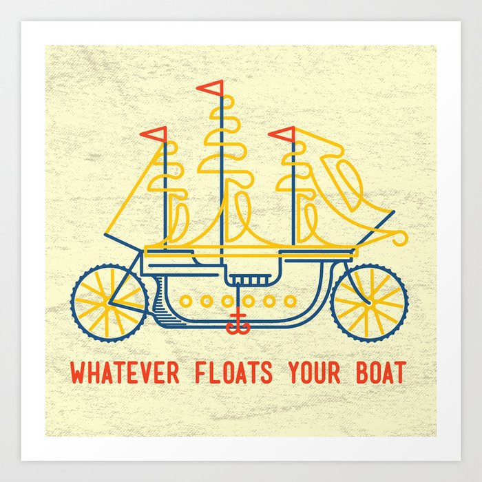 What Ever Floats Your Boat Art Print