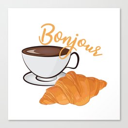 Croissant Coffee Bonjour - French Cafe Canvas Print