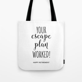 Your Escape Plan Worked Tote Bag
