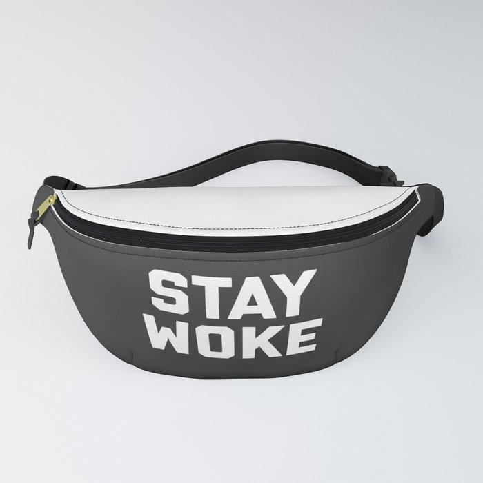 Stay Woke Quote Fanny Pack