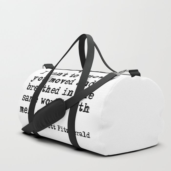 Moved and breathed in the same world - Fitzgerald quote Duffle Bag