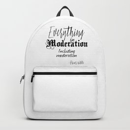 Everything In Moderation, Including Moderation - Oscar Wilde funny quote Backpack