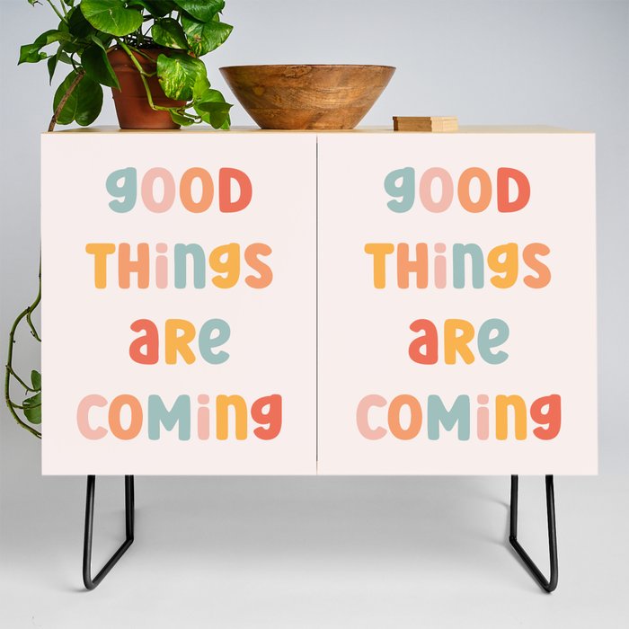 Good Things Are Coming Positive Quote Credenza