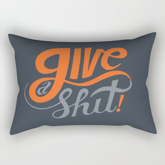 Give a Shit. Rectangular Pillow