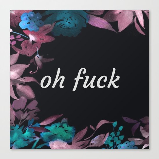 Oh Fuck (Floral) Canvas Print