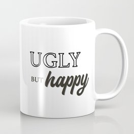 Ugly but Happy Coffee Mug