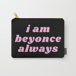 I am bey always Carry-All Pouch