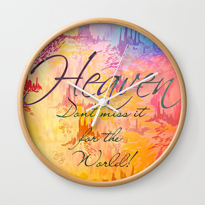 HEAVEN Don't Miss It for the World, Happy Watercolor Pastel Colorful Typography Christian Painting Wall Clock