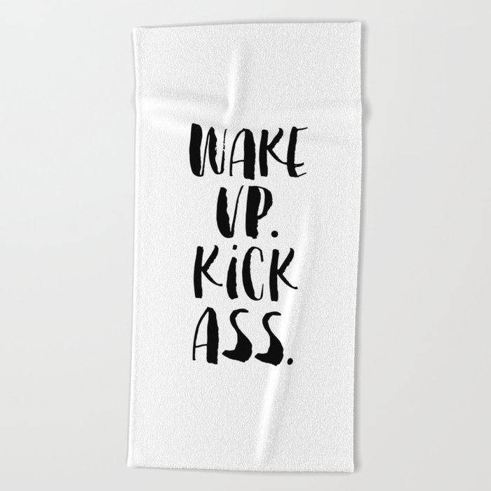 Wake Up Kick Ass black and white monochrome typography poster design home wall bedroom decor Beach Towel