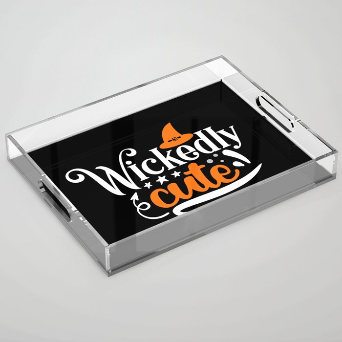 Wickedly Cute Halloween Funny Slogan Acrylic Tray