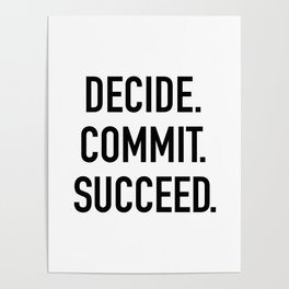 Decide. Commit. Succeed Poster | Funny, Mask, Minimal, Graphicdesign, Quote, Commit, Typography, Succeed, Black And White, Work 