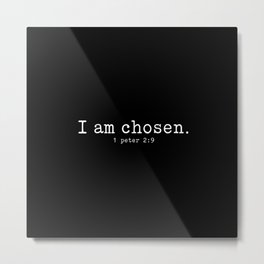 I Am Chosen. Bible Verse Metal Print | Lord, Minimalist, Christian, 1Peter, Peter, Wisdom, Bibleverse, Words, Motivational, Sayings 